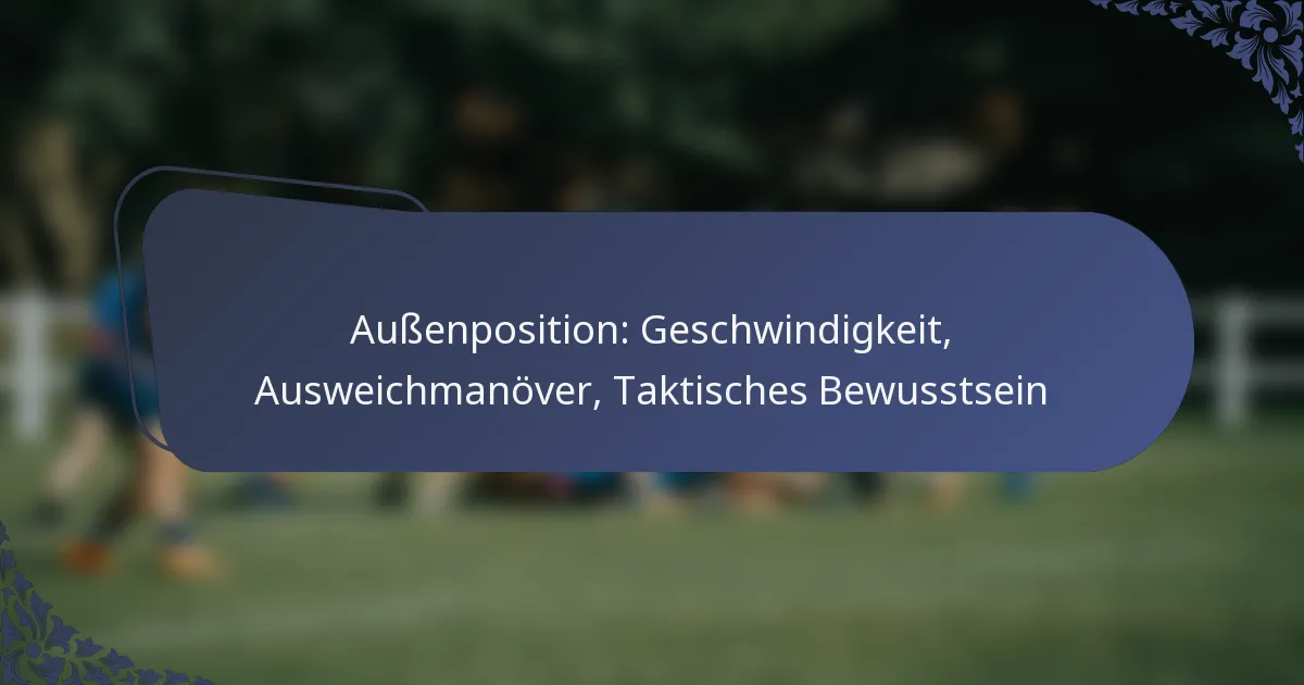 Außenposition: Geschwindigkeit, Ausweichmanöver, Taktisches Bewusstsein