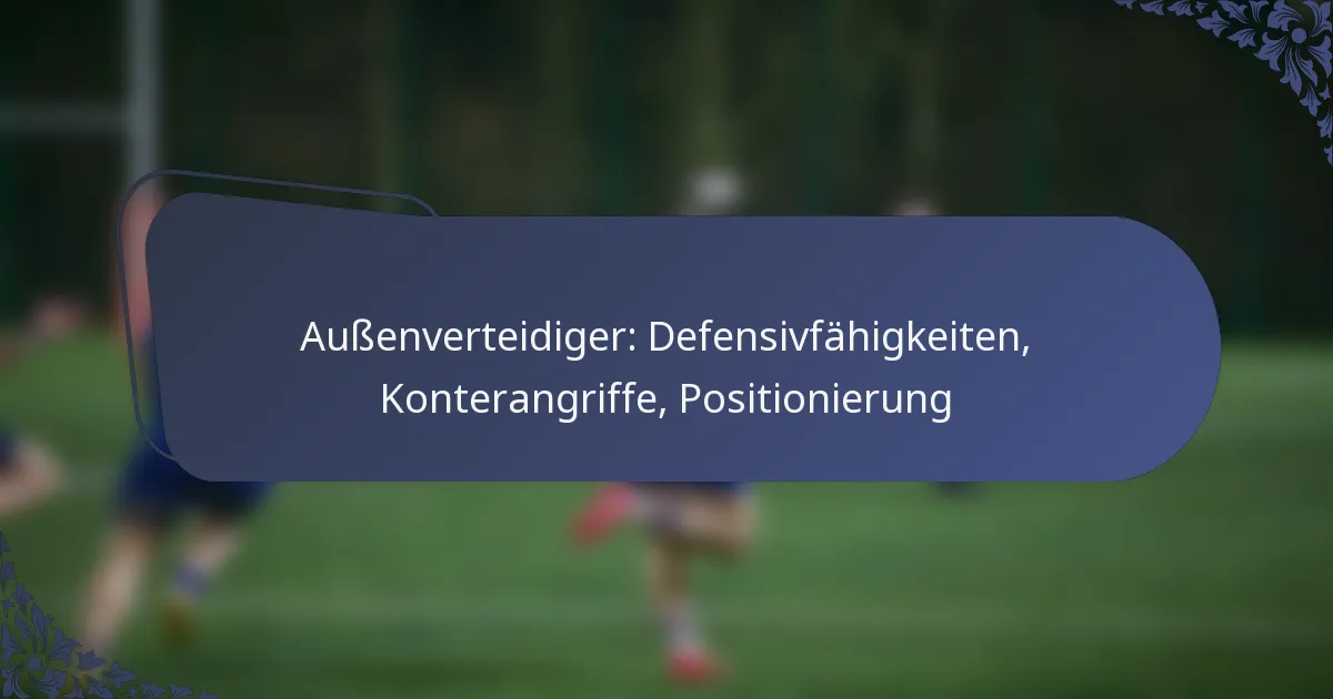 Außenverteidiger: Defensivfähigkeiten, Konterangriffe, Positionierung