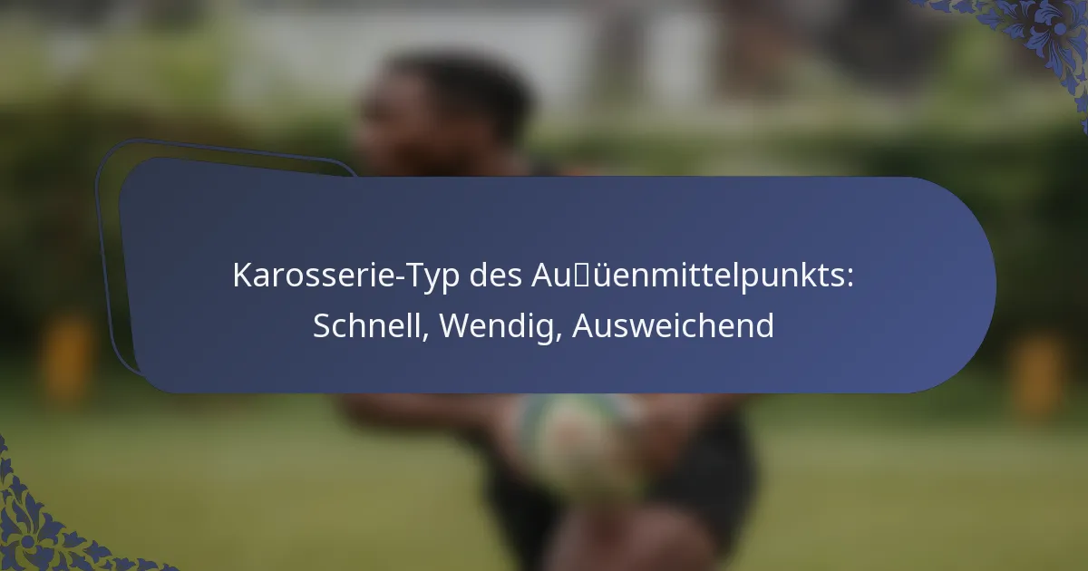 Karosserie-Typ des Außenmittelpunkts: Schnell, Wendig, Ausweichend