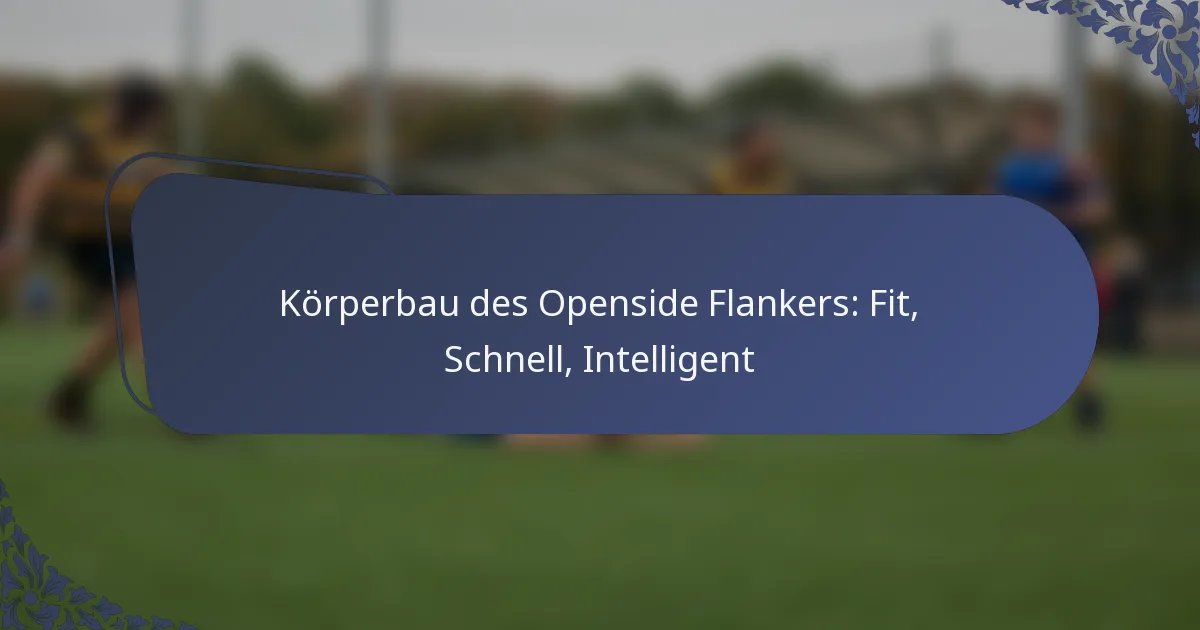 Körperbau des Openside Flankers: Fit, Schnell, Intelligent