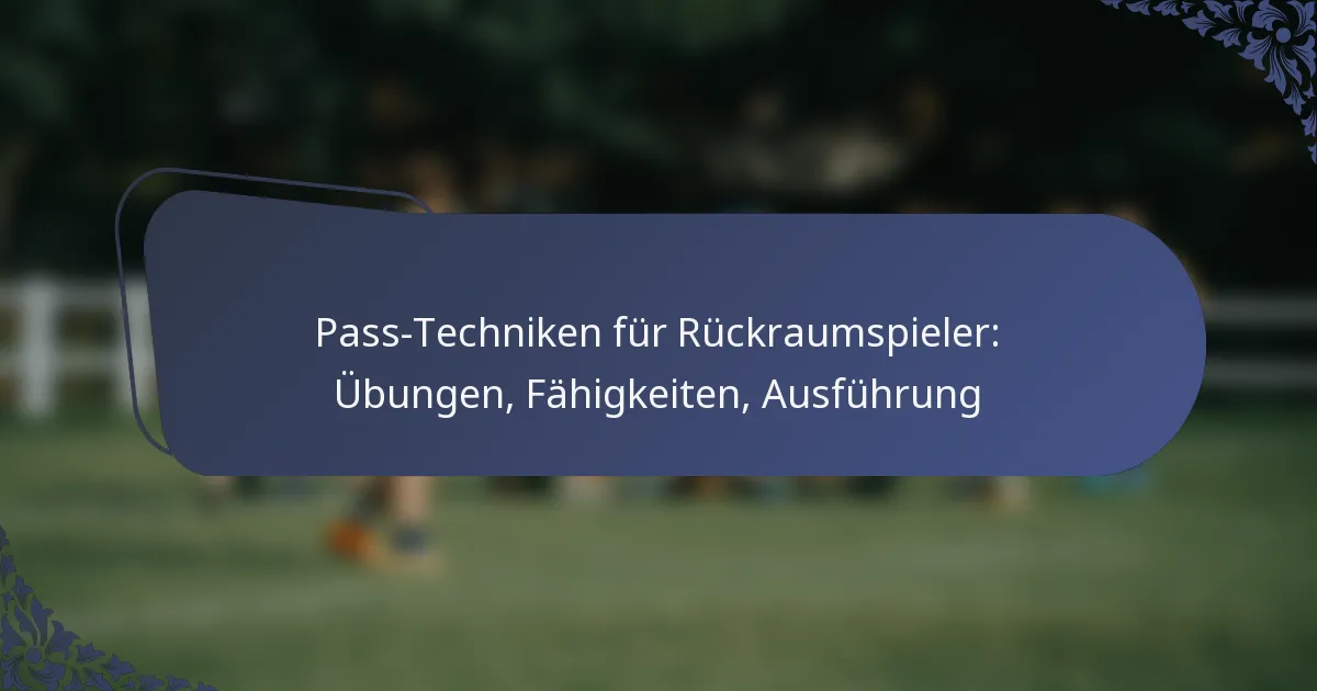 Pass-Techniken für Rückraumspieler: Übungen, Fähigkeiten, Ausführung