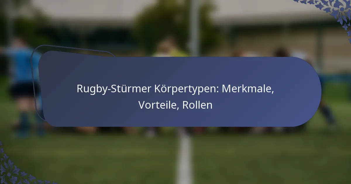Rugby-Stürmer Körpertypen: Merkmale, Vorteile, Rollen