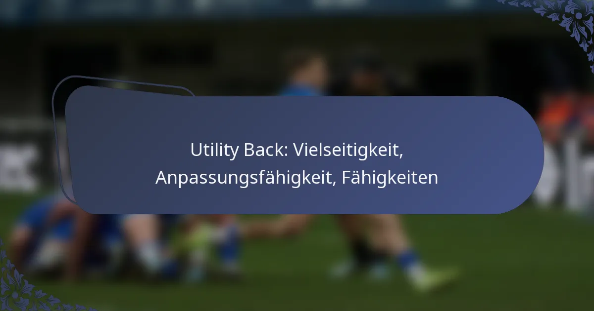 Utility Back: Vielseitigkeit, Anpassungsfähigkeit, Fähigkeiten