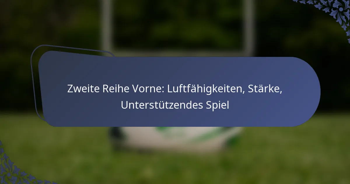 Zweite Reihe Vorne: Luftfähigkeiten, Stärke, Unterstützendes Spiel