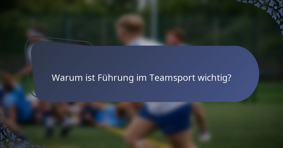 Warum ist Führung im Teamsport wichtig?