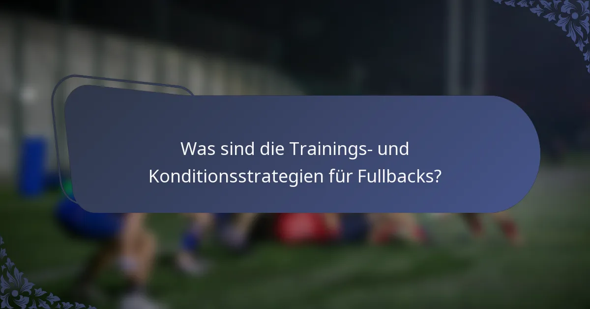 Was sind die Trainings- und Konditionsstrategien für Fullbacks?