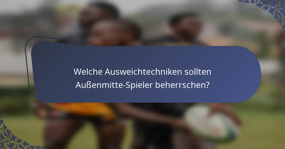 Welche Ausweichtechniken sollten Außenmitte-Spieler beherrschen?