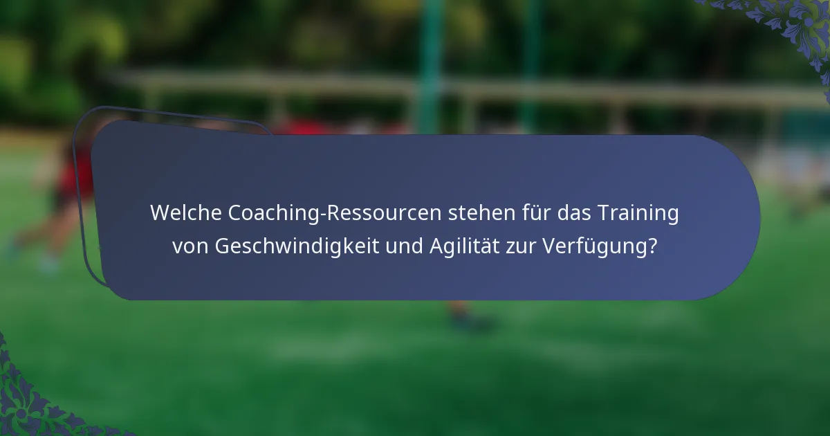 Welche Coaching-Ressourcen stehen für das Training von Geschwindigkeit und Agilität zur Verfügung?