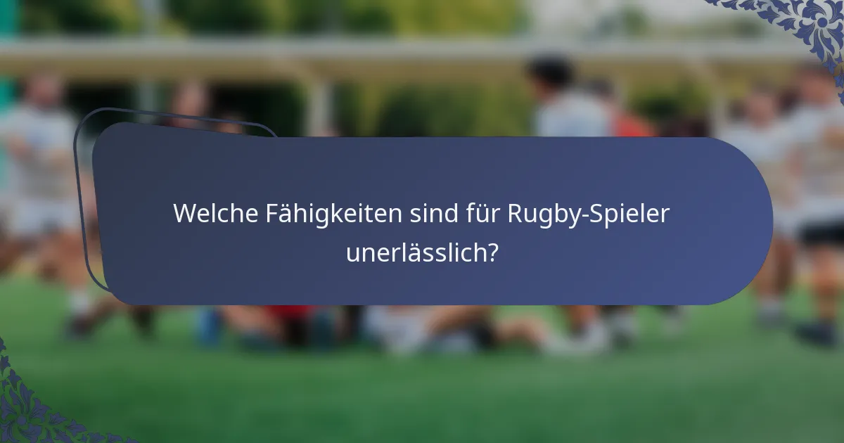 Welche Fähigkeiten sind für Rugby-Spieler unerlässlich?