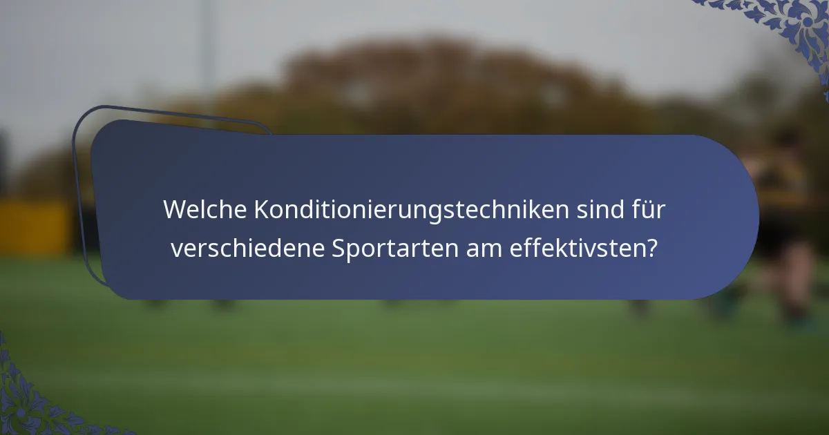 Welche Konditionierungstechniken sind für verschiedene Sportarten am effektivsten?