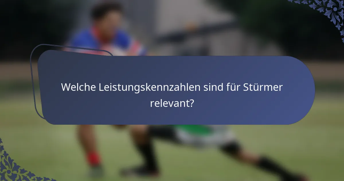 Welche Leistungskennzahlen sind für Stürmer relevant?
