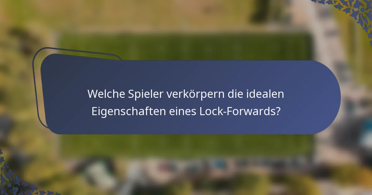 Welche Spieler verkörpern die idealen Eigenschaften eines Lock-Forwards?