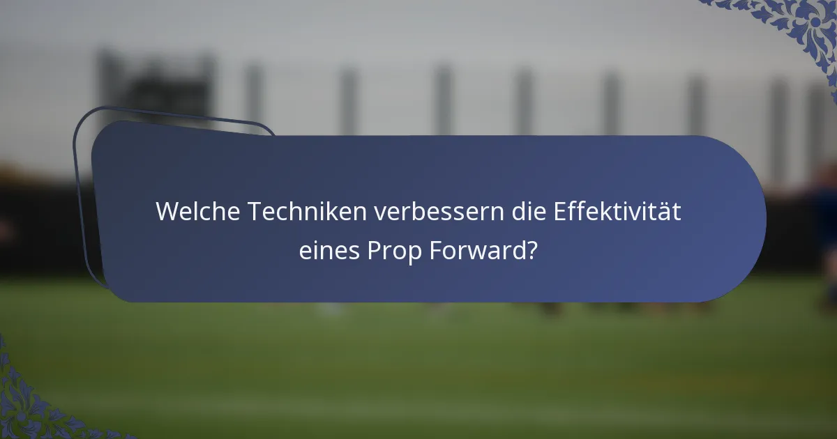 Welche Techniken verbessern die Effektivität eines Prop Forward?