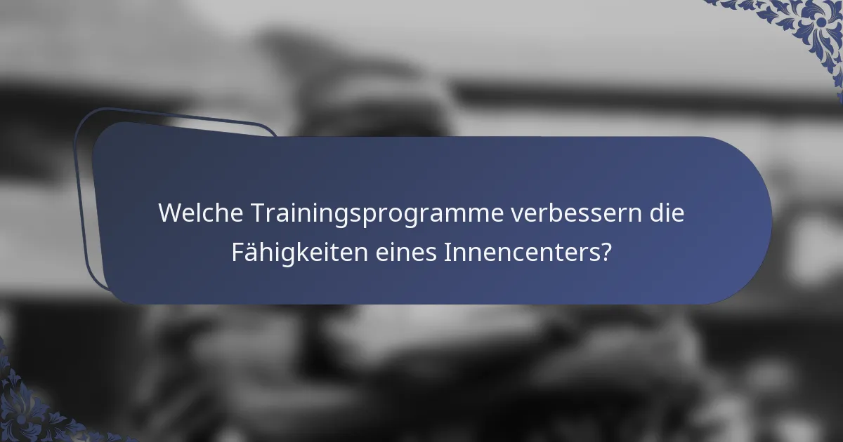 Welche Trainingsprogramme verbessern die Fähigkeiten eines Innencenters?