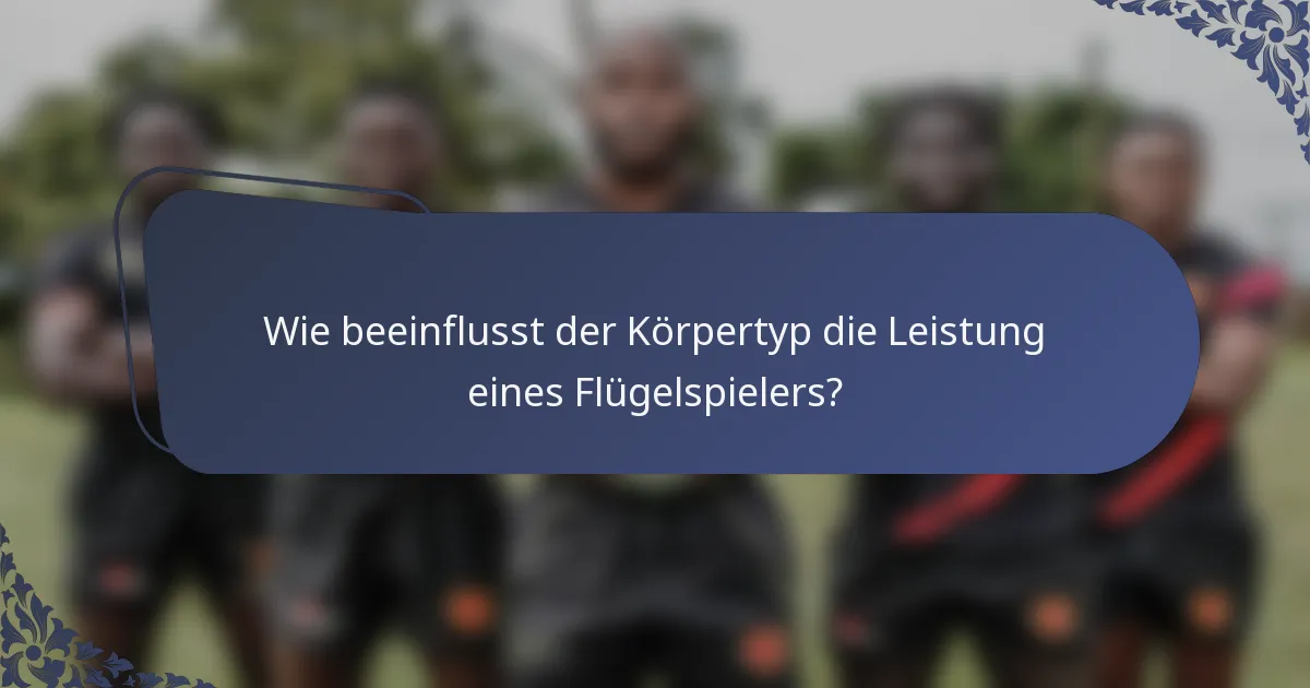 Wie beeinflusst der Körpertyp die Leistung eines Flügelspielers?
