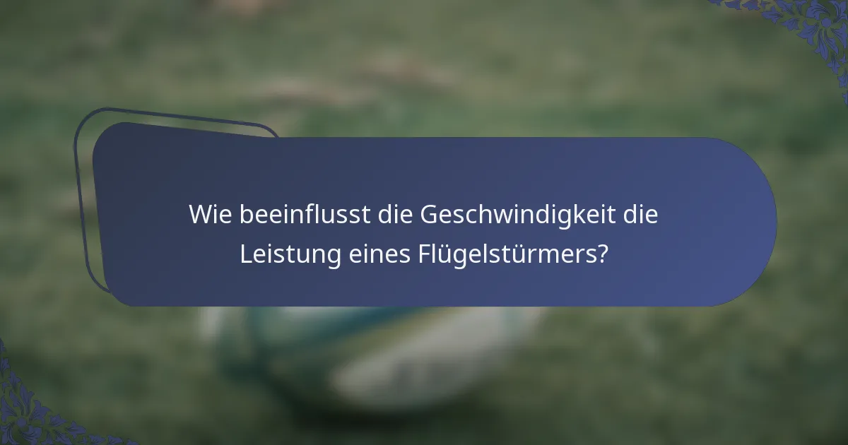 Wie beeinflusst die Geschwindigkeit die Leistung eines Flügelstürmers?