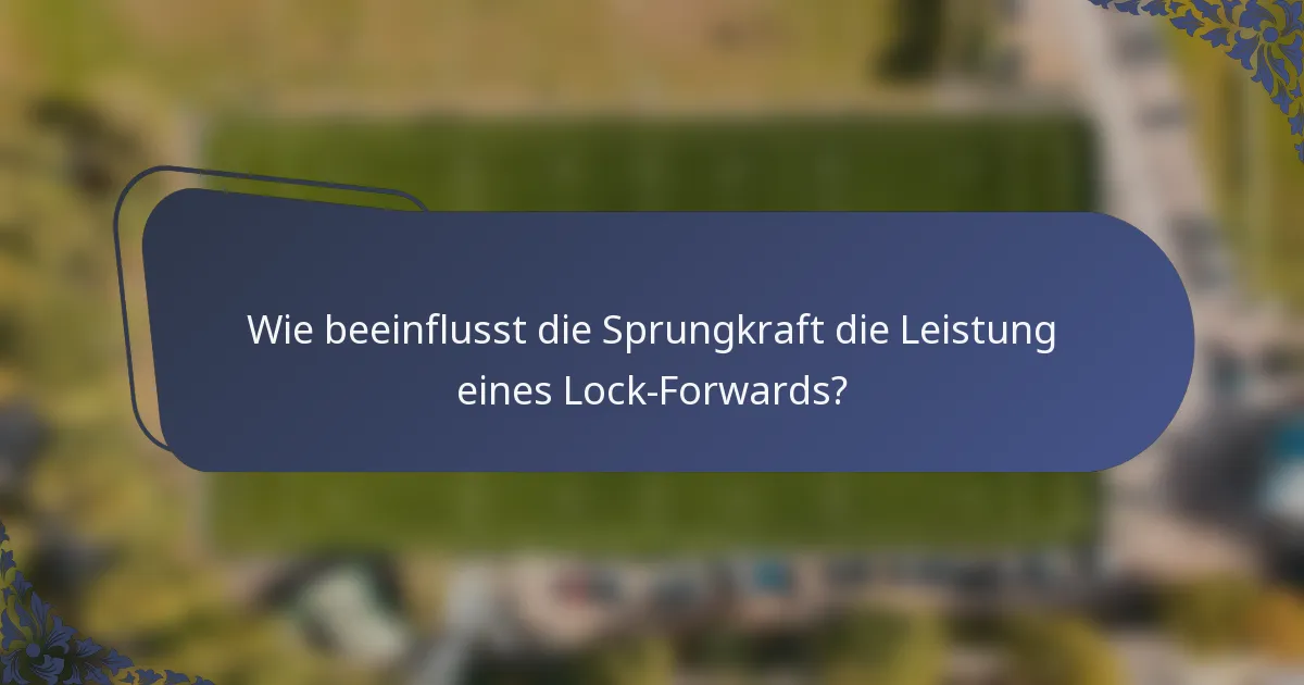 Wie beeinflusst die Sprungkraft die Leistung eines Lock-Forwards?