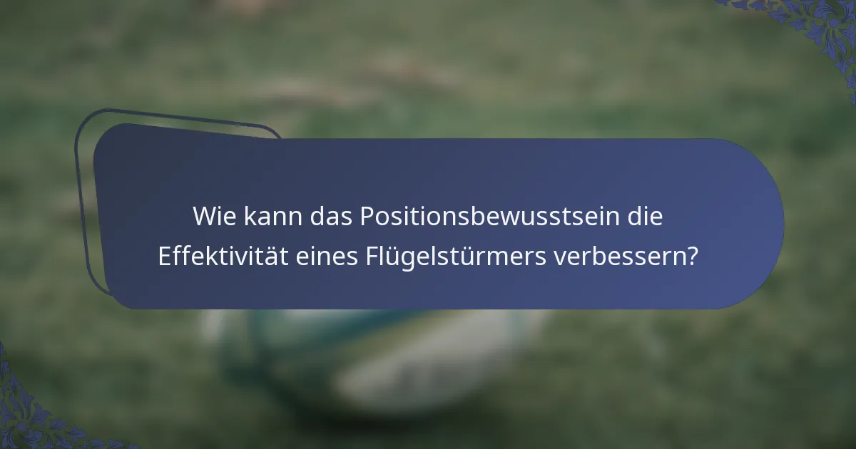 Wie kann das Positionsbewusstsein die Effektivität eines Flügelstürmers verbessern?