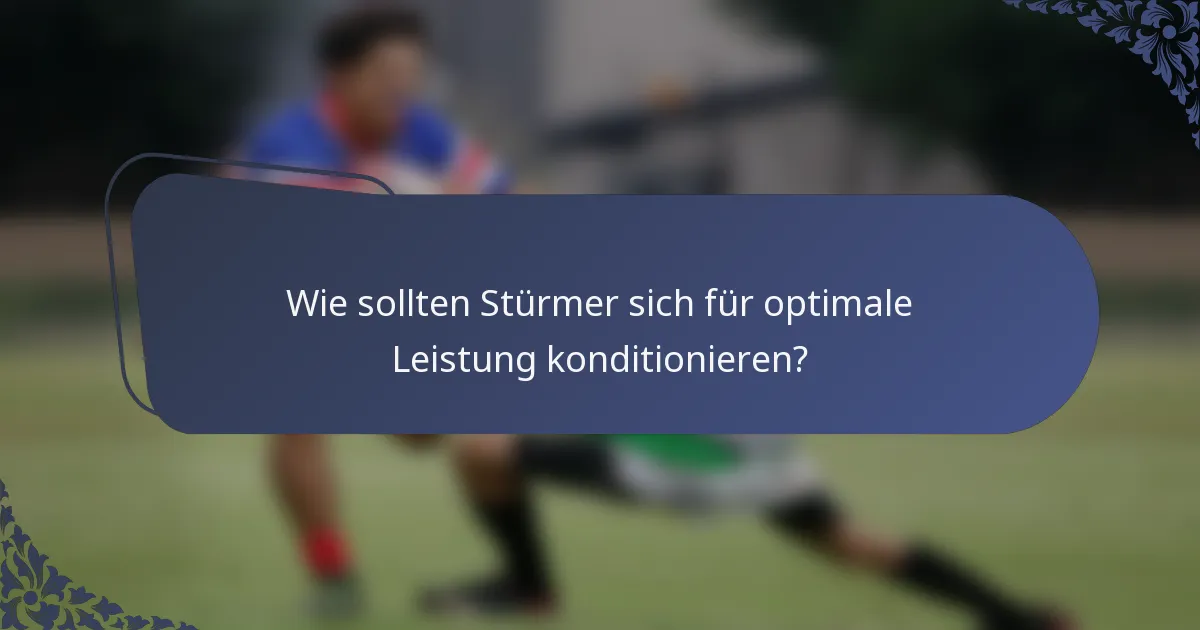 Wie sollten Stürmer sich für optimale Leistung konditionieren?