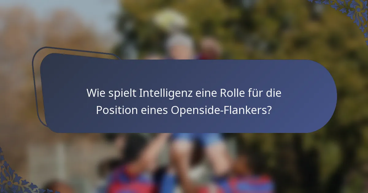 Wie spielt Intelligenz eine Rolle für die Position eines Openside-Flankers?