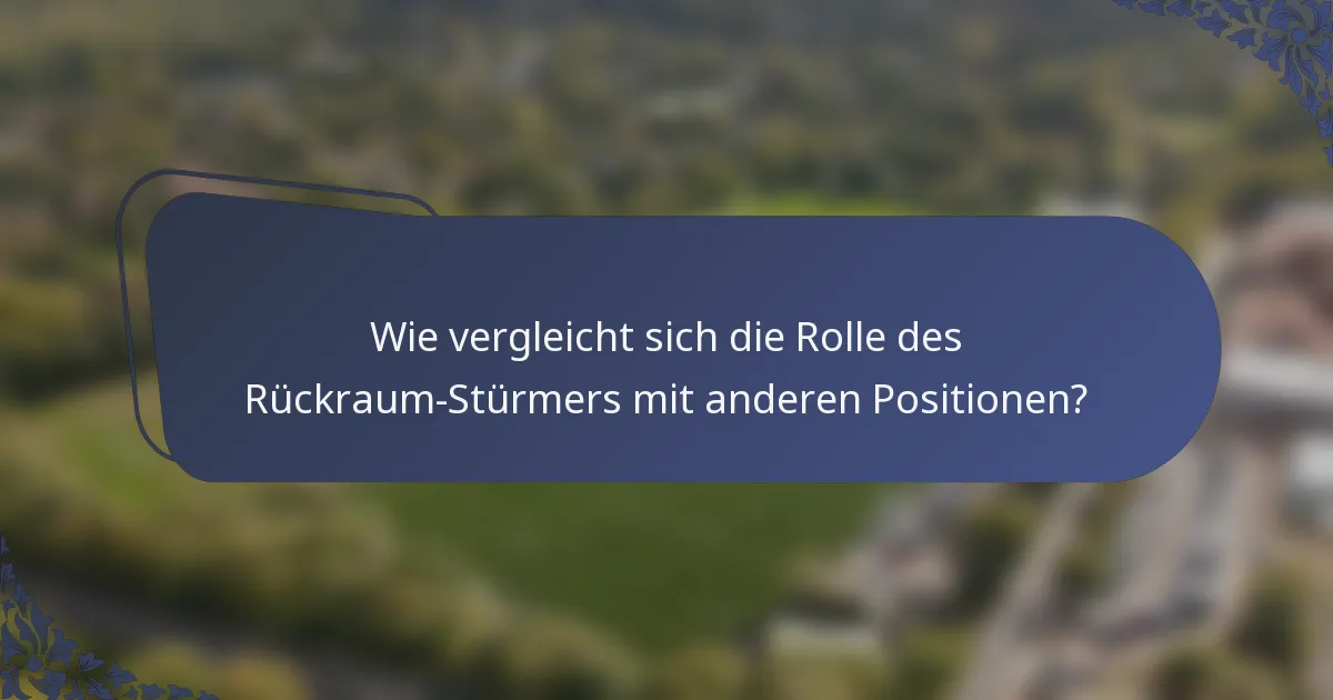 Wie vergleicht sich die Rolle des Rückraum-Stürmers mit anderen Positionen?